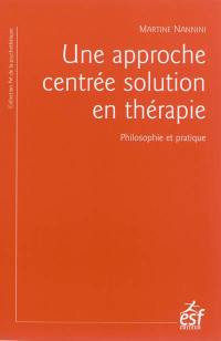 Une approche centrée solution en thérapie : philosophie et pratique : à la recherche du temps présent