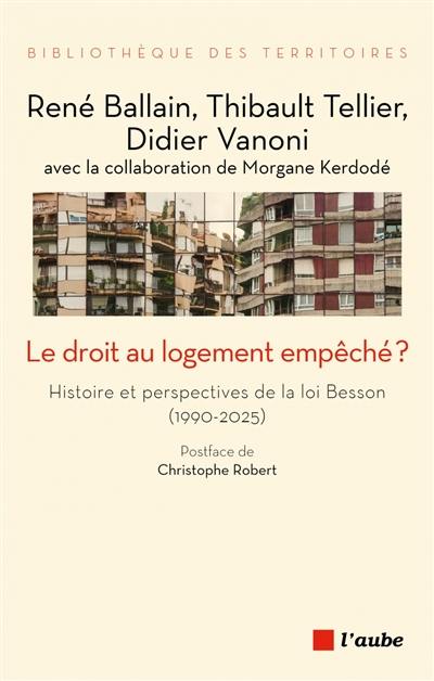 Le droit au logement empêché ? : histoire et perspectives de la loi Besson (1990-2025)