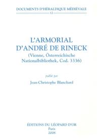 L'armorial d'André de Rineck (Vienne, Österreichische Nationalbibliothek, Cod. 3336)