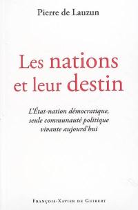 Les nations et leur destin : l'Etat-nation démocratique, seule communauté politique vivante aujourd'hui