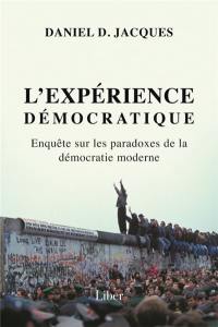 L'expérience démocratique : Enquête sur les paradoxes de la démocratie moderne