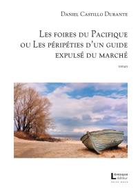Les foires du Pacifique, ou, péripéties d'un guide expulsé du marché Les foires du Pacifique, ou, péripéties d'un guide expulsé du marché