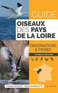 Guide oiseaux des Pays de la Loire : observations & fiches : 314 oiseaux à découvrir