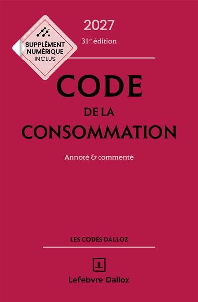 Code de la consommation 2027 : annoté & commenté
