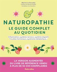Naturopathie : le guide complet au quotidien : inflammation, système nerveux, système digestif, troubles hormonaux, syndrome métabolique...