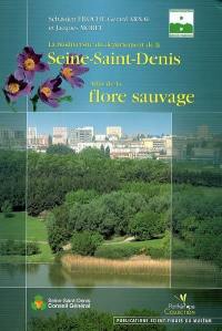 La biodiversité du département de la Seine-Saint-Denis : atlas de la flore sauvage La biodiversité du département de la Seine-Saint-Denis : atlas de la flore sauvage