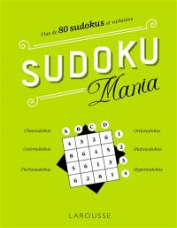 Sudoku mania : plus de 80 sudokus et variantes