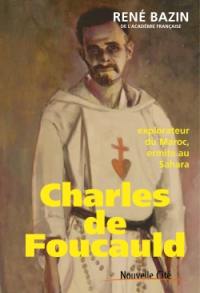 Charles de Foucauld : explorateur du Maroc, ermite au Sahara