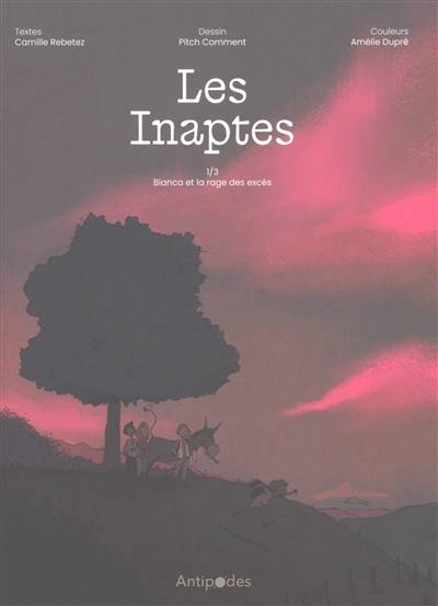 Les inaptes. Vol. 1. Bianca et la rage des excès