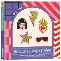 Broches pailletées : tout le matériel pour réaliser 5 modèles