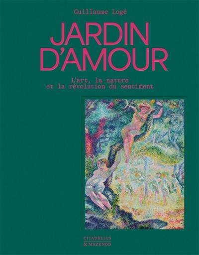 Jardin d'amour : l'art, la nature et la révolution du sentiment