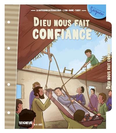 Seigneur tu nous appelles : 8-11 ans : Dieu nous fait confiance Seigneur tu nous appelles : 8-11 ans : Dieu nous fait confiance
