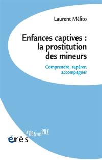 Enfances captives : la prostitution des mineurs : comprendre, repérer, accompagner
