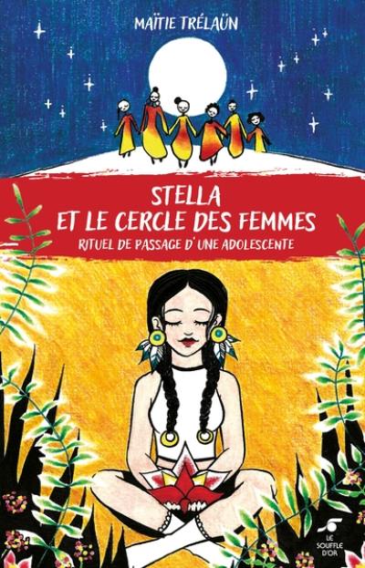 Stella et le cercle des femmes : rituel de passage d'une adolescente Stella et le cercle des femmes : rituel de passage d'une adolescente