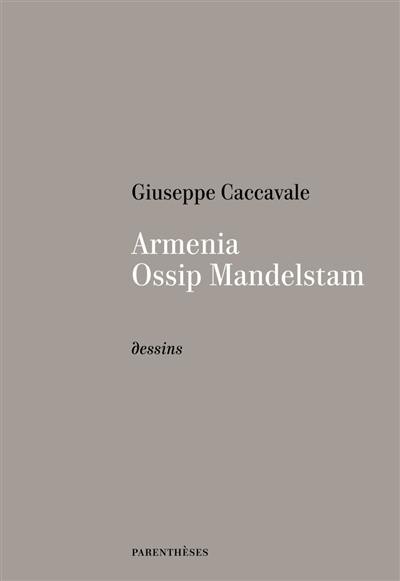 Armenia, Ossip Mandelstam : dessins Armenia, Ossip Mandelstam : dessins