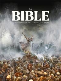 La Bible : l'Ancien Testament : la Genèse, l'Exode