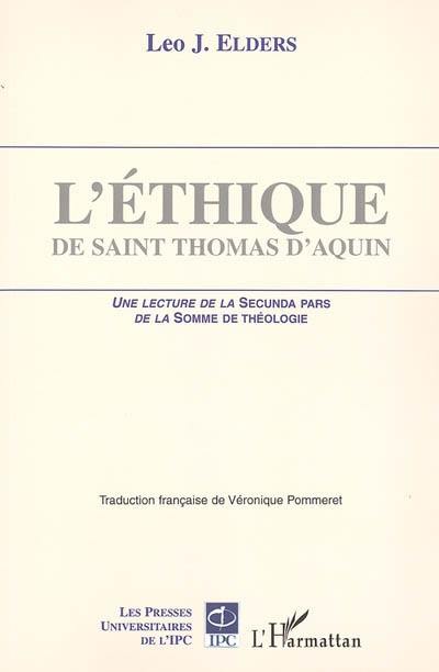 L'éthique de saint Thomas d'Aquin : une lecture de la Secunda pars de la Somme de théologie