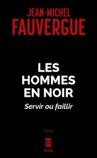Les hommes en noir : servir ou faillir
