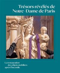 Trésors révélés de Notre-Dame de Paris : la restauration des objets mobiliers après l'incendie