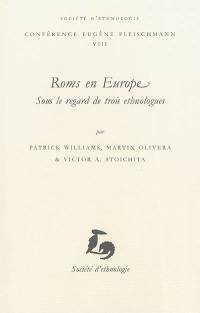 Roms en Europe : sous le regard de trois ethnologues