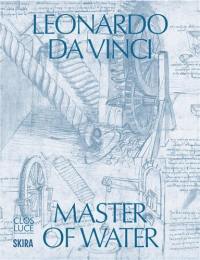 Leonardo da Vinci : Master of Water