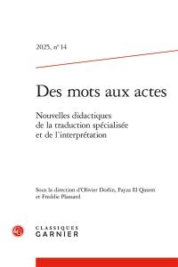 Des mots aux actes, n° 14. Nouvelles didactiques de la traduction spécialisée et de l'interprétation