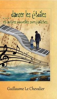 Danser les étoiles : et autres nouvelles surréalistes