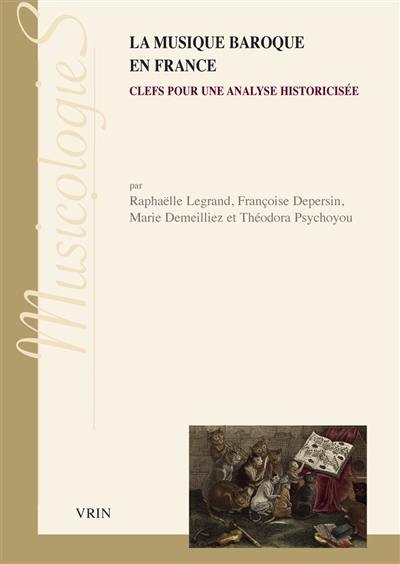 La musique baroque en France : clefs pour une analyse historicisée La musique baroque en France : clefs pour une analyse historicisée