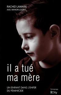 Il a tué ma mère : un enfant dans l'enfer du féminicide