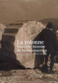 La colonne : nouvelle histoire de la construction La colonne : nouvelle histoire de la construction