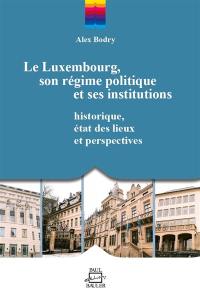 Le Luxembourg, son régime politique et ses institutions : historique, état des lieux et perspectives