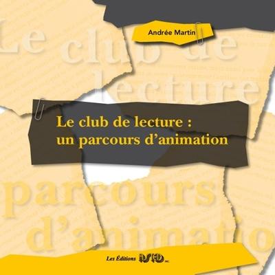 Le club de lecture : un parcours d'animation Le club de lecture : un parcours d'animation