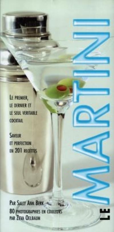 Le Martini : le premier, le dernier et le seul véritable cocktail