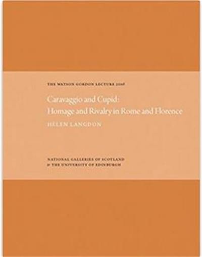 The Watson Gordon Lecture 2016 Caravaggio and Cupid