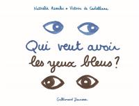 Qui veut avoir les yeux bleus ? Qui veut avoir les yeux bleus ?