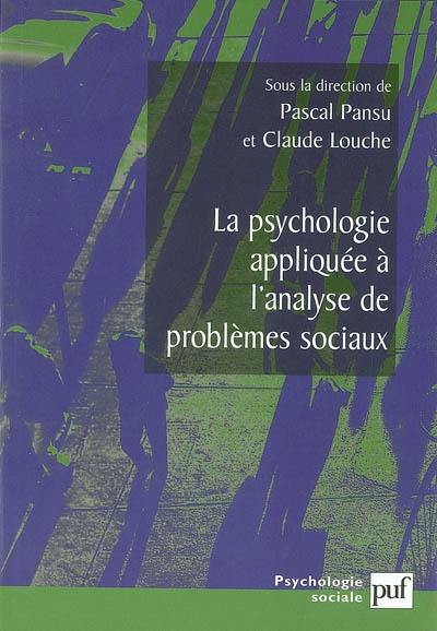 La psychologie appliquée à l'analyse de problèmes sociaux La psychologie appliquée à l'analyse de problèmes sociaux