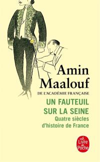 Un fauteuil sur la Seine : quatre siècles d'histoire de France
