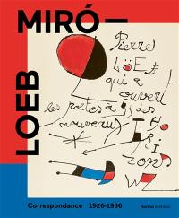 Miro-Loeb : correspondances 1926-1936
