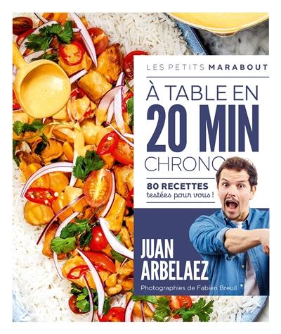 A table en 20 min chrono : 80 recettes testées pour vous ! A table en 20 min chrono : 80 recettes testées pour vous !