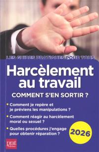 Harcèlement au travail : comment s'en sortir ? : 2026