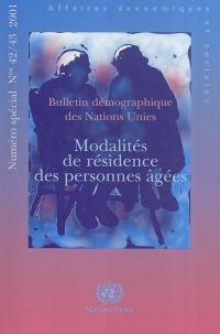 Bulletin démographique des nations unies, n° 42-43. Modalités de résidence des personnes âgées : les problèmes et les réponses en matières politiques : numéro spécial