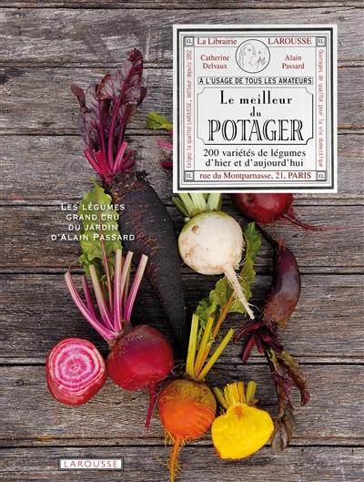 Le meilleur du potager : 200 variétés gourmandes d'hier et d'aujourd'hui Le meilleur du potager : 200 variétés gourmandes d'hier et d'aujourd'hui