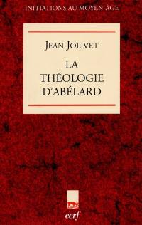 La théologie d'Abélard La théologie d'Abélard