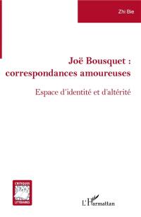 Joë Bousquet, correspondances amoureuses : espace d'identité et d'altérité