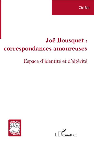 Joë Bousquet, correspondances amoureuses : espace d'identité et d'altérité