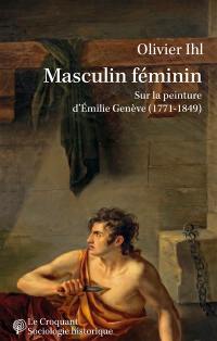 Masculin féminin : sur la peinture d'Emile Genève, 1771-1849