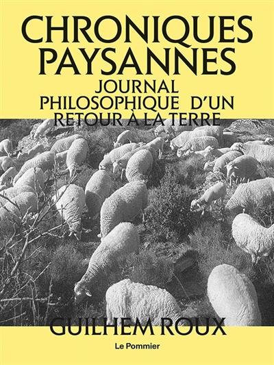 Chroniques paysannes : journal philosophique d'un retour à la terre