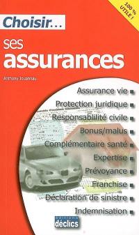 Choisir ses assurances : assurance vie, protection juridique, responsabilité civile, bonus malus, complémentaire santé, expertise, prévoyance, franchise, déclaration de sinistre, indemnisation
