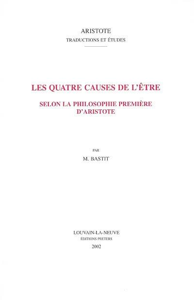 Les quatre causes de l'être selon la philosophie première d'Aristote Les quatre causes de l'être selon la philosophie première d'Aristote