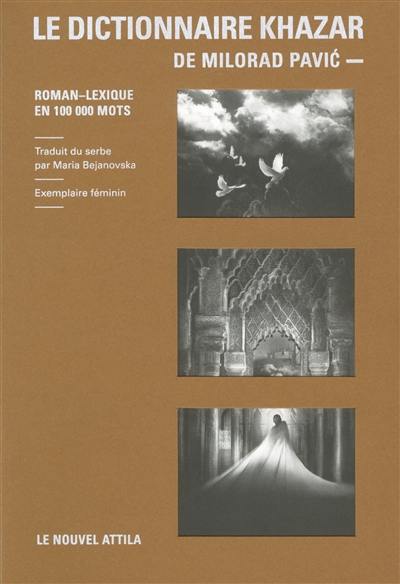 Le dictionnaire khazar : roman-lexique en 100.000 mots : exemplaire masculin Le dictionnaire khazar : roman-lexique en 100.000 mots : exemplaire masculin